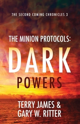 The Minion Protocols: Dark Powers by Ritter, Gary W.