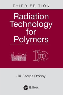 Radiation Technology for Polymers by Drobny, Jiri George
