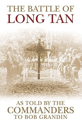 The Battle of Long Tan: As Told by the Commanders by Grandin, Robert