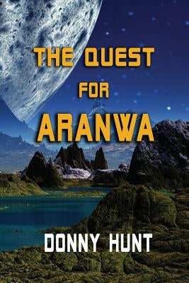The Quest for Aranwa by Hunt, Donny