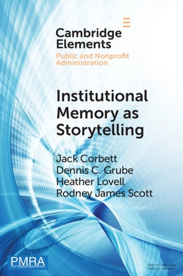 Institutional Memory as Storytelling: How Networked Government Remembers by Corbett, Jack