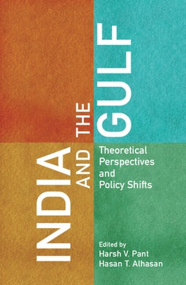 India and the Gulf: Theoretical Perspectives and Policy Shifts by Pant, Harsh V.