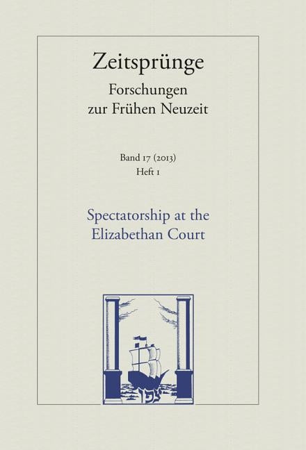 Spectatorship at the Elizabethan Court: Heft 1 by Scholz, Susanne