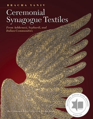 Ceremonial Synagogue Textiles: From Ashkenazi, Sephardi, and Italian Communities by Yaniv, Bracha