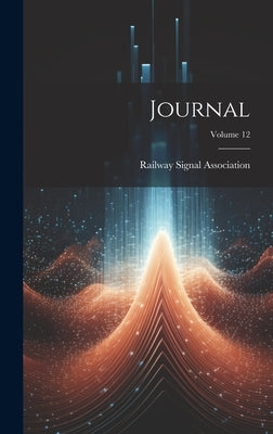 Journal; Volume 12 by Association, Railway Signal