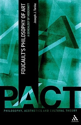 Foucault's Philosophy of Art: A Genealogy of Modernity by Tanke, Joseph J.