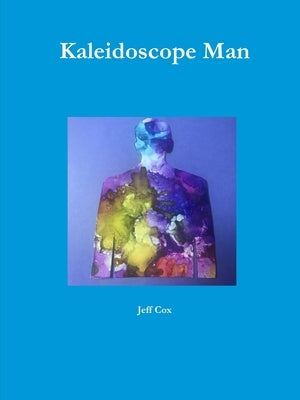 Kaleidoscope Man by Cox, Jeff