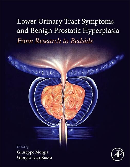 Lower Urinary Tract Symptoms and Benign Prostatic Hyperplasia: From Research to Bedside by Morgia, Giuseppe