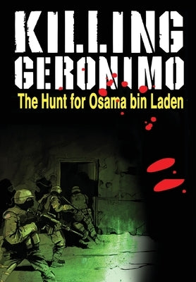 Killing Geronimo: The Hunt for Osama bin Laden by Davis, Darren G.