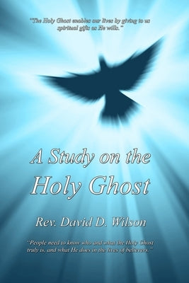 A Study on the Holy Ghost by Wilson, David D.