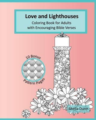 Love and Lighthouses: Coloring Book for Adults with Encouraging Bible Verses by Dunn, Sheila