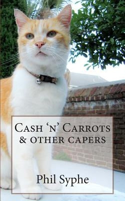 Cash 'n' Carrots & other capers by Syphe, Phil
