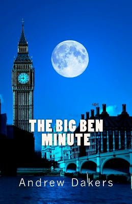 The Big Ben Minute: The History and Significance of the Big Ben Silent Minute Observance by Fenichel, Brad