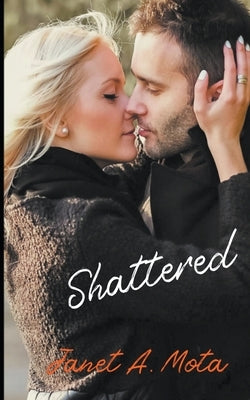 Shattered by Mota, Janet A.