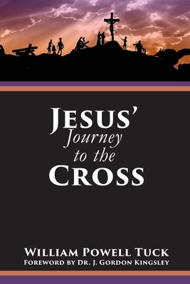 Jesus' Journey to the Cross by Tuck, William