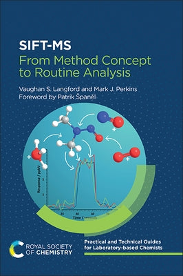 Sift-MS: From Method Concept to Routine Analysis by Langford, Vaughan S.