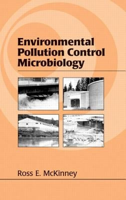 Environmental Pollution Control Microbiology: A Fifty-Year Perspective by McKinney, Ross E.