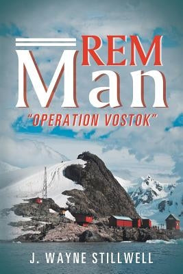 Rem Man: "Operation Vostok" by Stillwell, J. Wayne