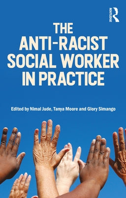 The Anti-Racist Social Worker in Practice by Jude, Nimal