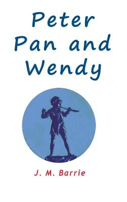 Peter Pan and Wendy by Barrie, James Matthew