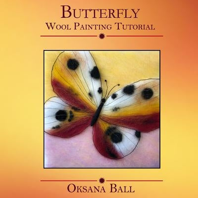 Wool Painting Tutorial "Butterfly" by Ball, Jay