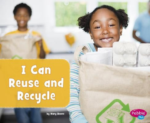 I Can Reuse and Recycle by Boone, Mary