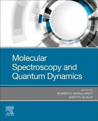 Molecular Spectroscopy and Quantum Dynamics by Marquardt, Roberto