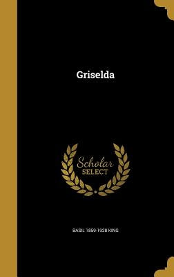Griselda by King, Basil 1859-1928