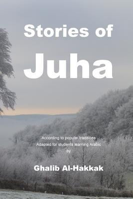 Stories of Juha: For Students Learning Arabic by Al-Hakkak, Ghalib