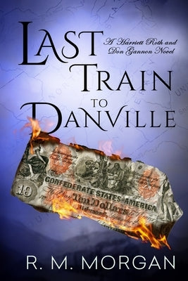 Last Train To Danville by Morgan, R. M.