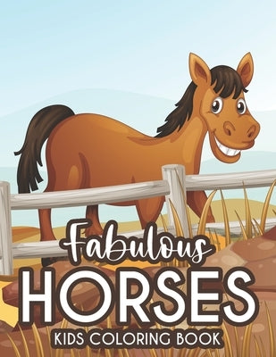 Fabulous Horses Kids Coloring Book: Coloring And Tracing Activity Pages With Horse Illustrations, Equine Designs To Color by R, Yvonne
