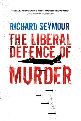 The Liberal Defence of Murder by Seymour, Richard