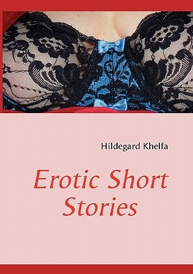 Erotic Short Stories by Khelfa, Hildegard