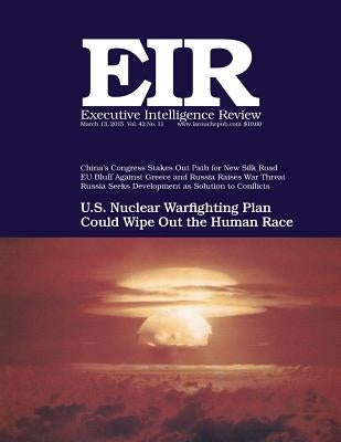 Executive Intelligence Review; Volume 42, Issue 11: Published March 13, 2015 by Larouche Jr, Lyndon H.