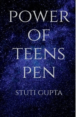Power of teens pen by Gupta, Stuti