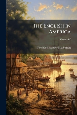 The English in America; Volume 02 by Haliburton, Thomas Chandler