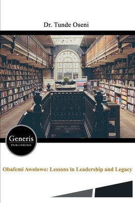 Lessons in Leadership and Legacy by Oseni, Tunde