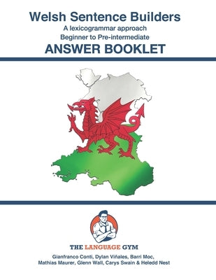Welsh Sentence Builders - A Lexicogrammar approach - Answer Book: Beginner to Pre-intermediate by Vies, Dylan