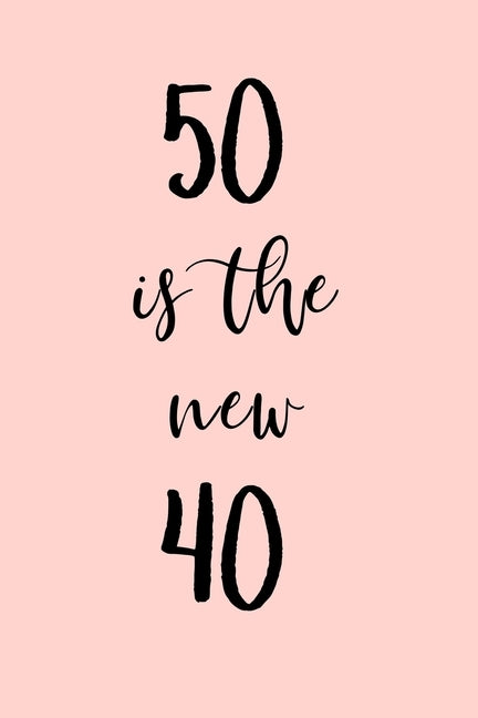 50 is the new 40: Great gift for a 50th birthday! Funny and a great substitute for a card! by Words, Those Quirky