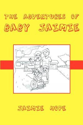 The Adventures of Baby Jaimie by Jaimie Hope, Jaimie
