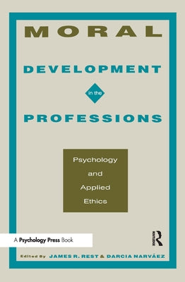Moral Development in the Professions: Psychology and Applied Ethics by Rest, James R.
