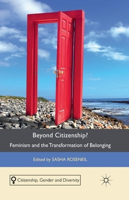 Beyond Citizenship?: Feminism and the Transformation of Belonging by Roseneil, S.