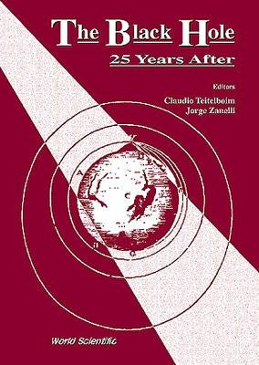 The Black Hole, Twenty-Five Years After by Teitelboim, Claudio