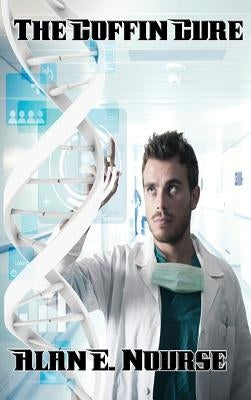 The Coffin Cure: A Positronic Book by Nourse, Alan E.