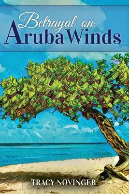 Betrayal on Aruba Winds by Novinger, Tracy