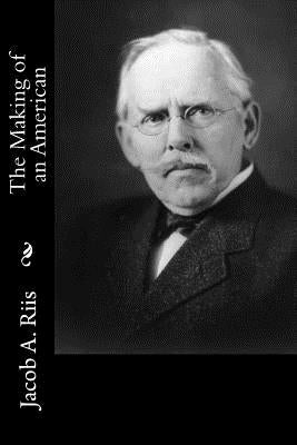 The Making of an American by Riis, Jacob a.