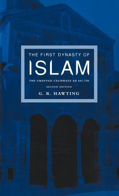 The First Dynasty of Islam: The Umayyad Caliphate Ad 661-750 by Hawting, G. R.