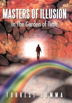 Masters of Illusion in the Garden of Time by Somma, Forrest