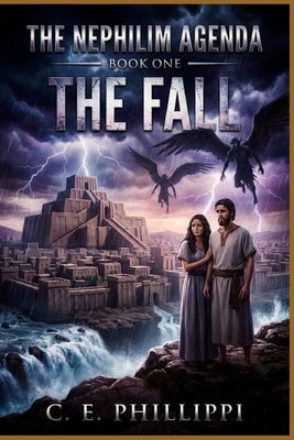 The Nephilim Agenda - Book One: The Fall by Phillippi, C. E.