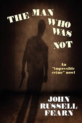 The Man Who Was Not: A Crime Novel by Fearn, John Russell